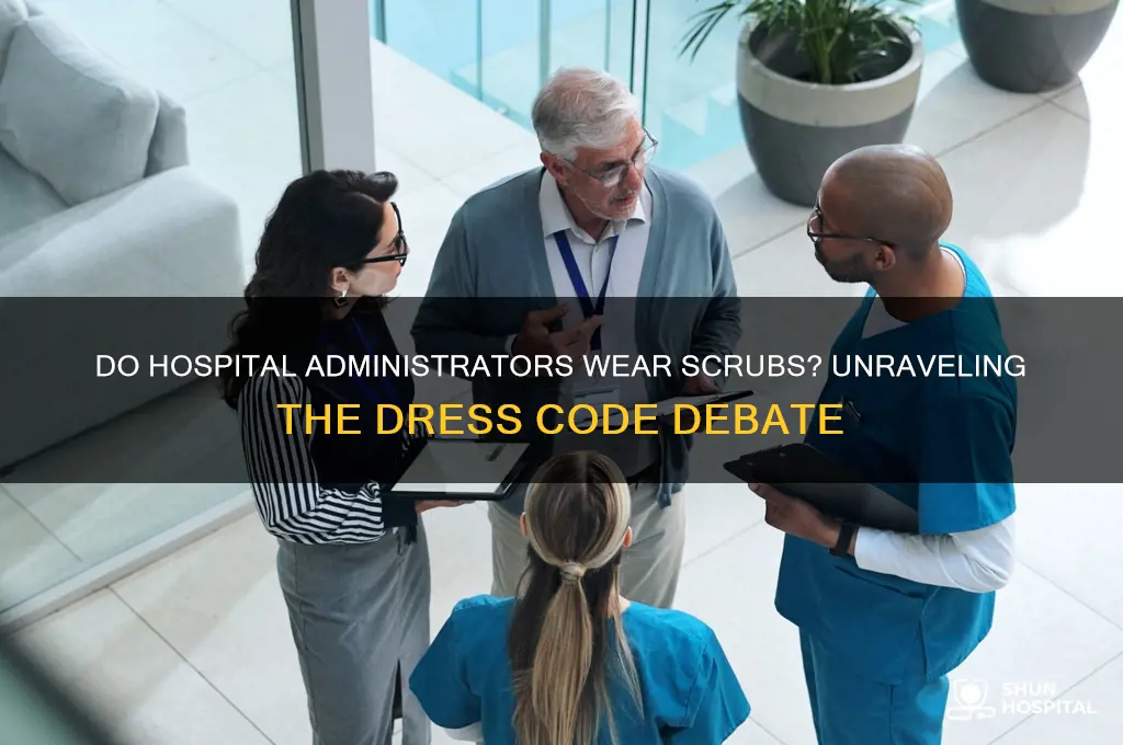 do hospital administrators wear scrubs