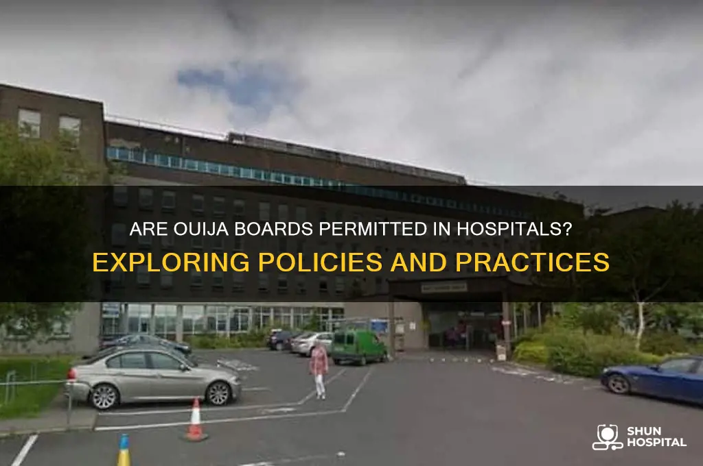 do hospital allow ouija board