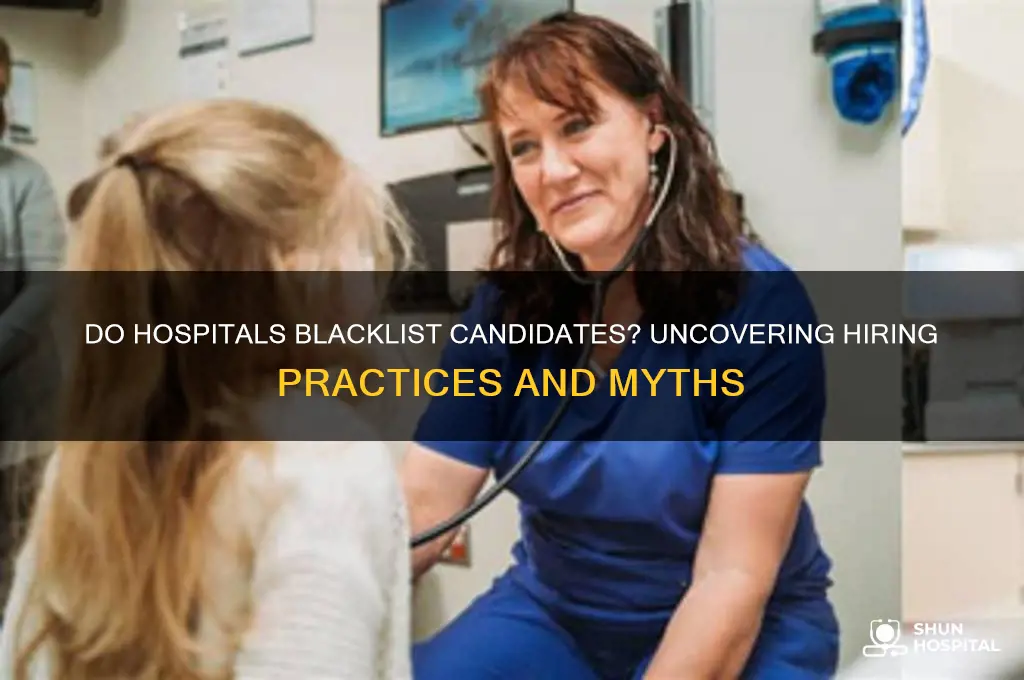 do hospital blacklist candidates
