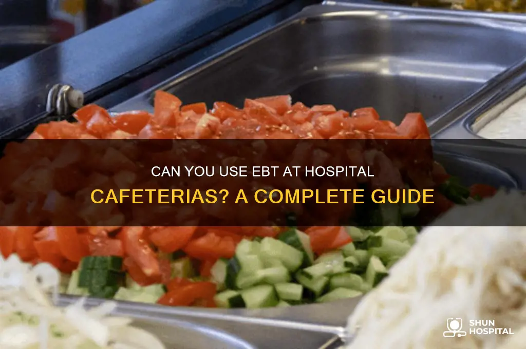 do hospital cafeterias accept ebt