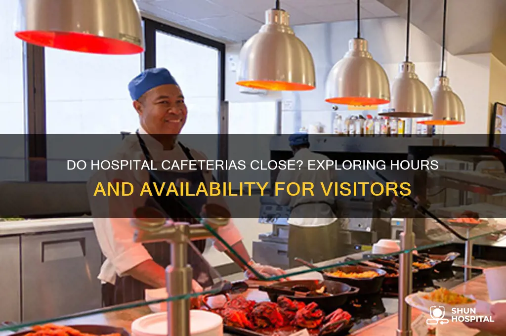 do hospital cafeterias close