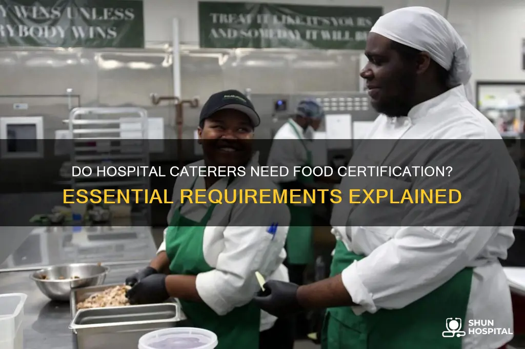 do hospital cagertie8as require you to have food certificatikn