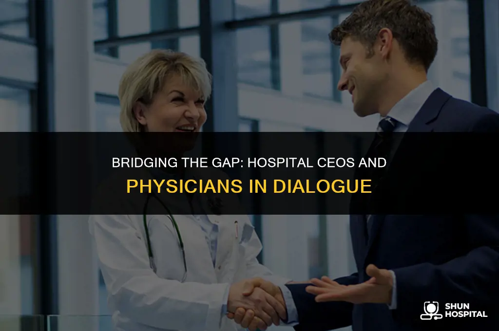do hospital ceos interact with physiciosn
