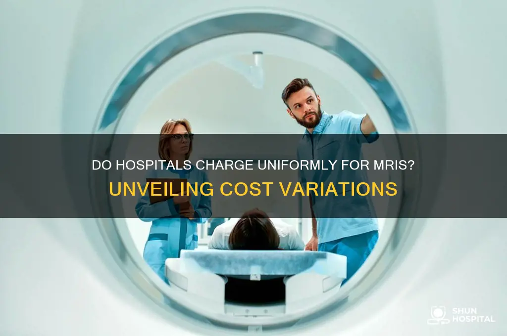do hospital charge the same price for an mri
