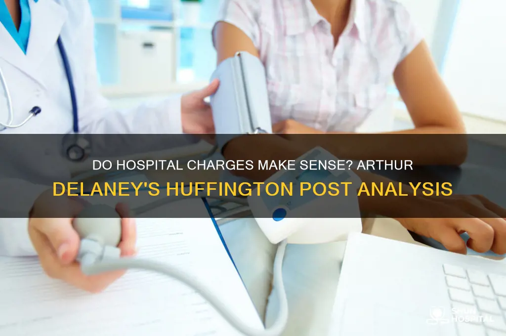 do hospital charges make sense huffington post arthur delaney