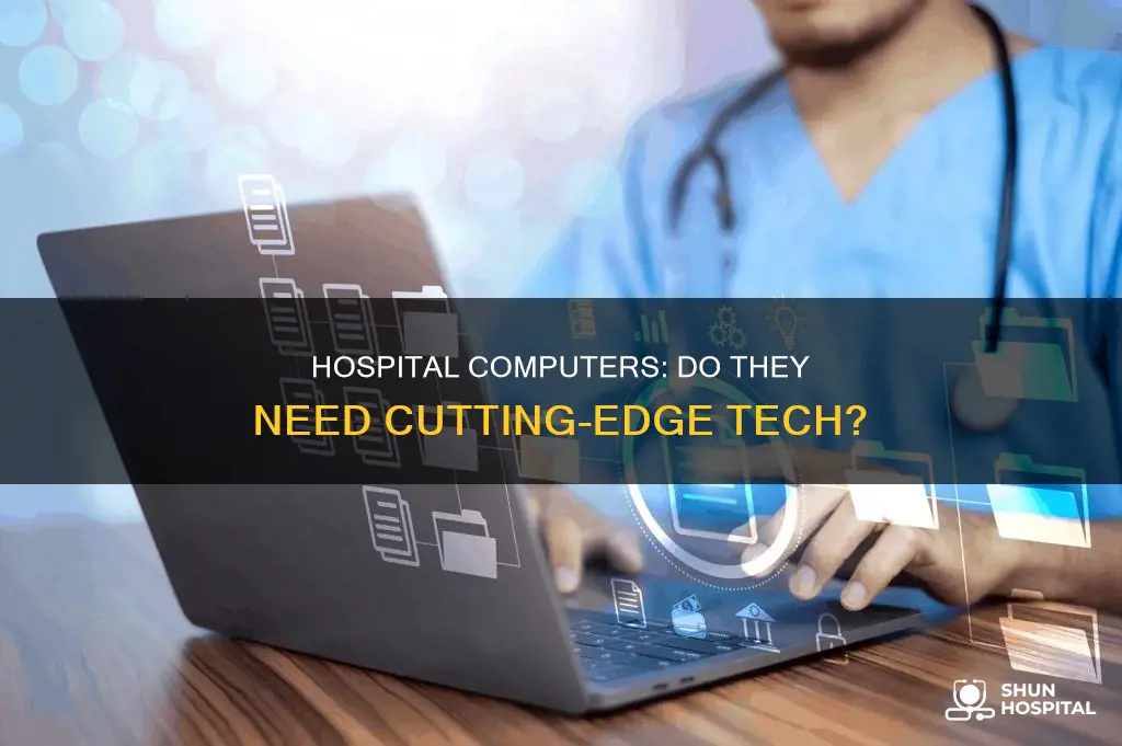 do hospital computers require high end technology