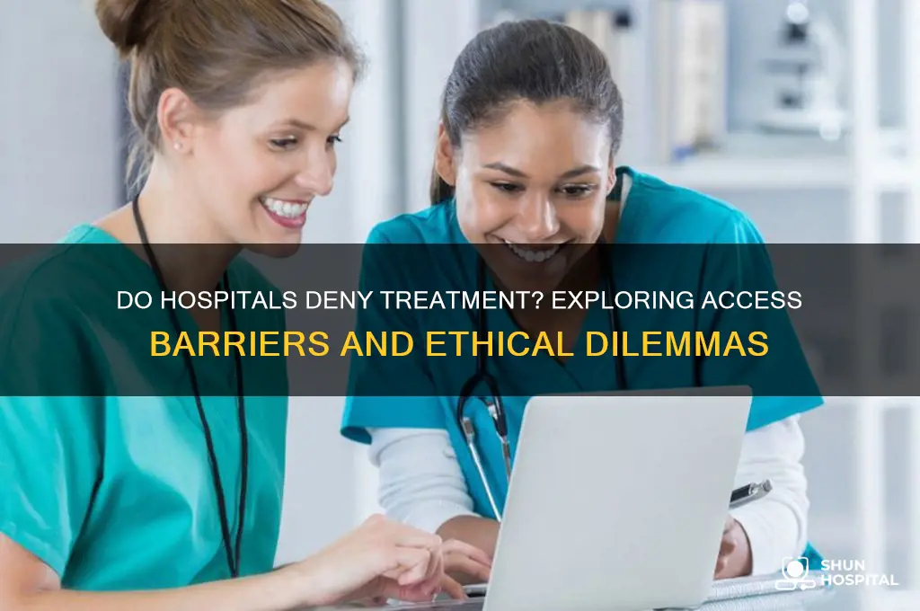 do hospital deny treatment