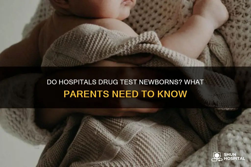 do hospital drug test newborns
