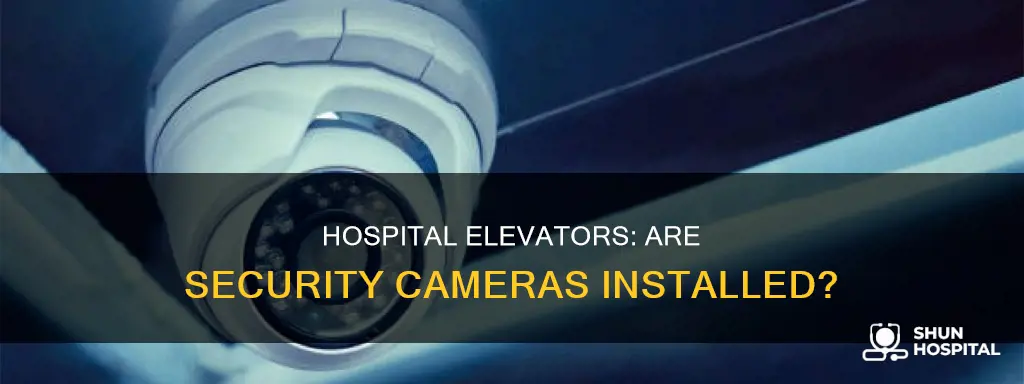do hospital elevators have cameras in them