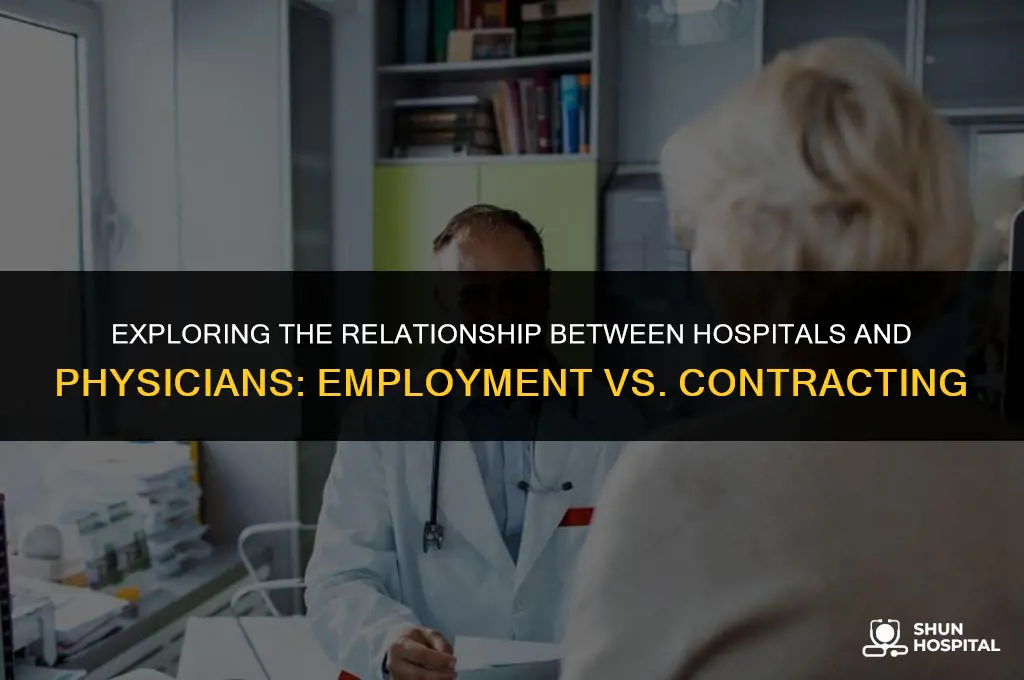 do hospital employ or contrat physicians