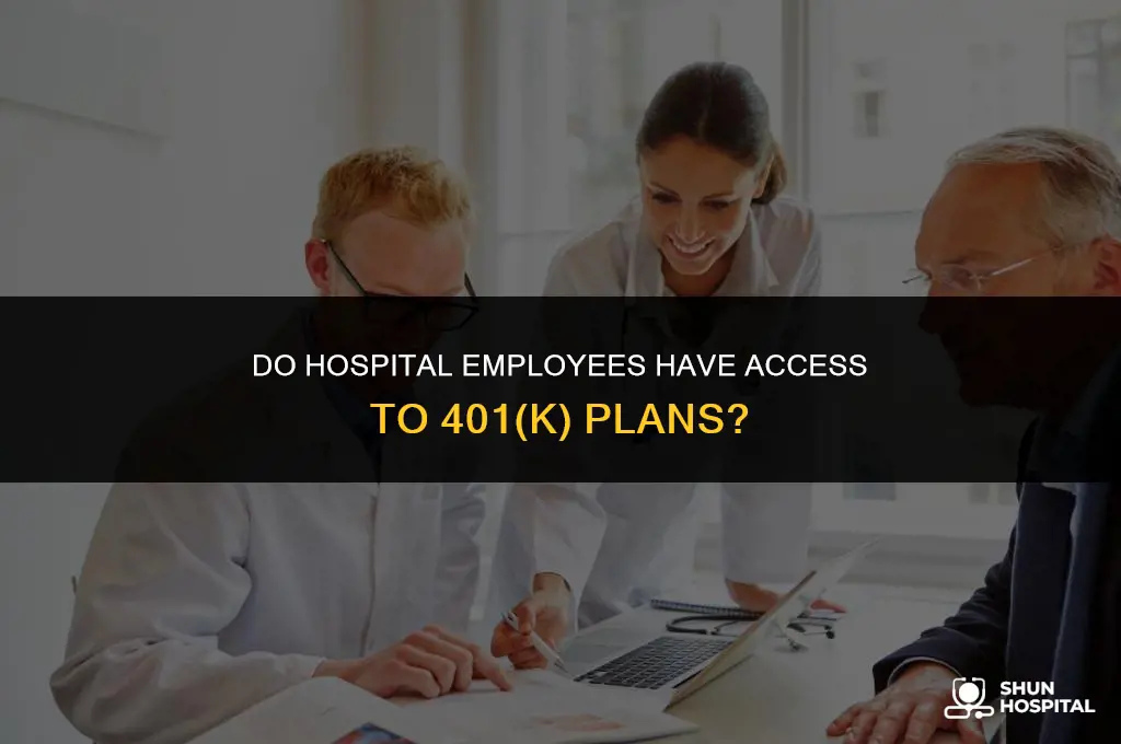 do hospital employess have 401k plans