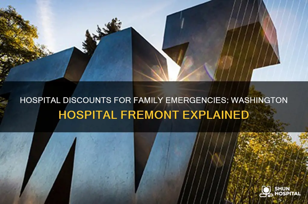 do hospital give discounts for family emergencies washington hospital fremont