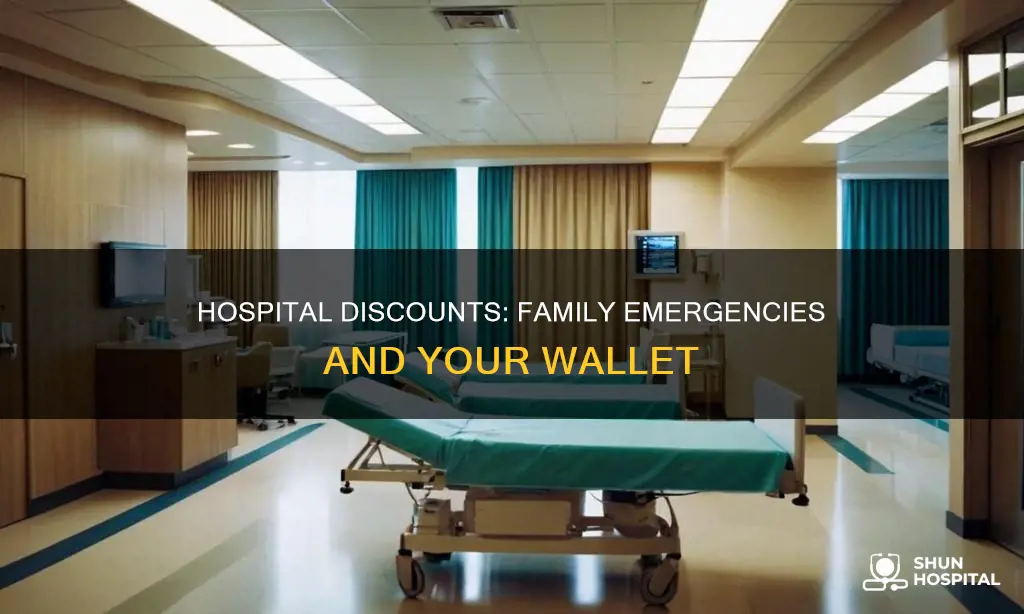 do hospital give discounts for family emergencies