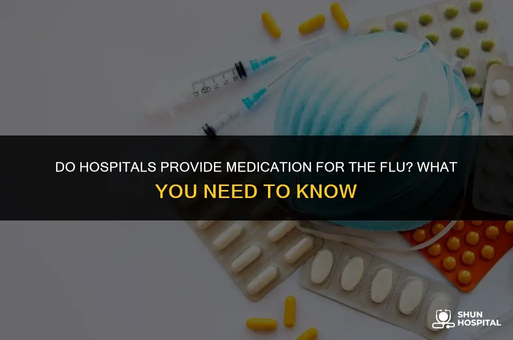 do hospital give medicine for flue