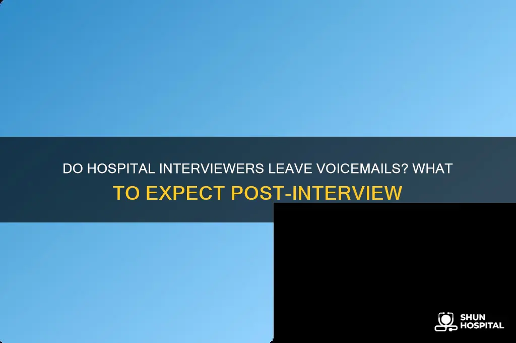 do hospital interviewers leave voicemails