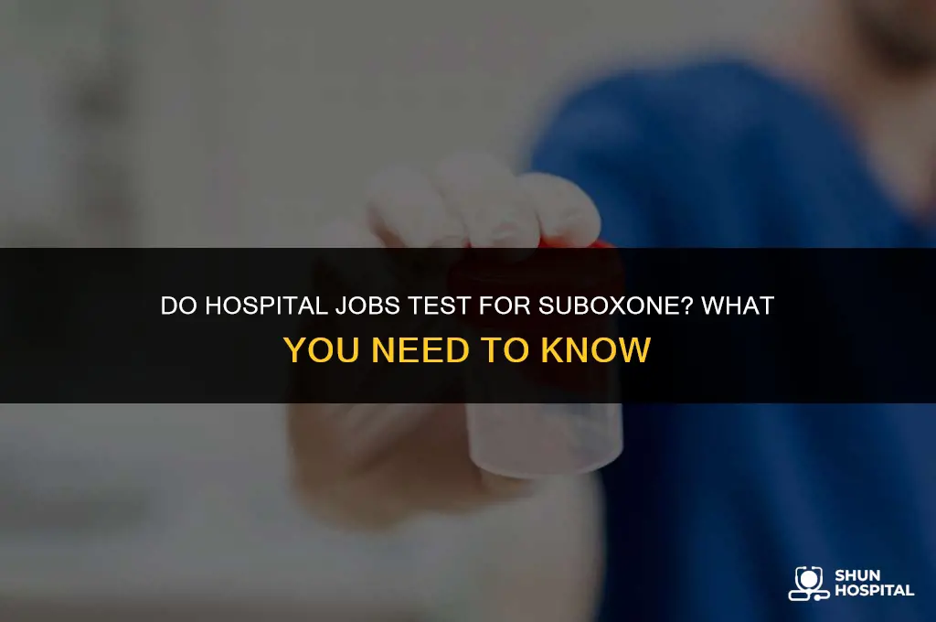 do hospital jobs test for suboxone