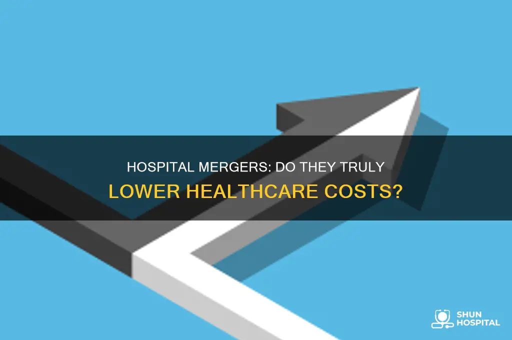 do hospital mergers reduce costs