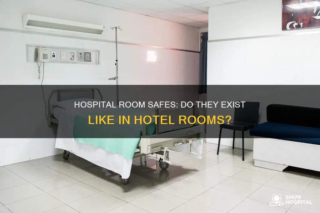 do hospital rooms have a safe like hotel rooms