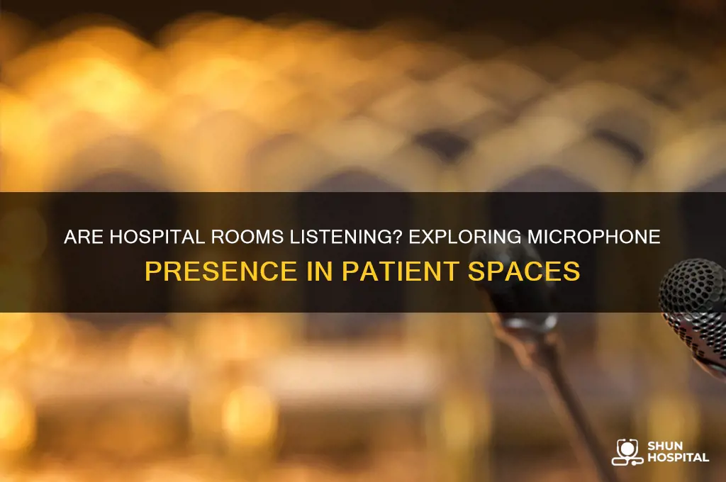 do hospital rooms have microphones