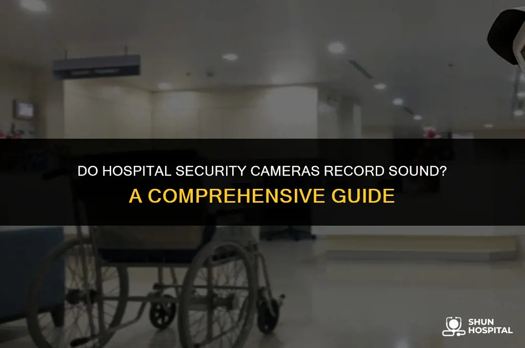 do hospital security cameras recird sound