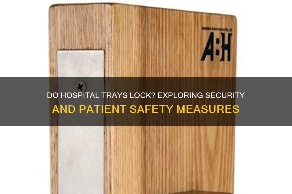 do hospital trays lock