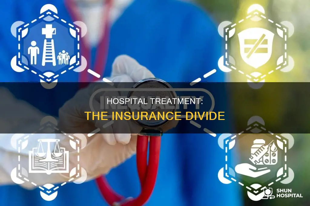 do hospital treat you differently without insurance