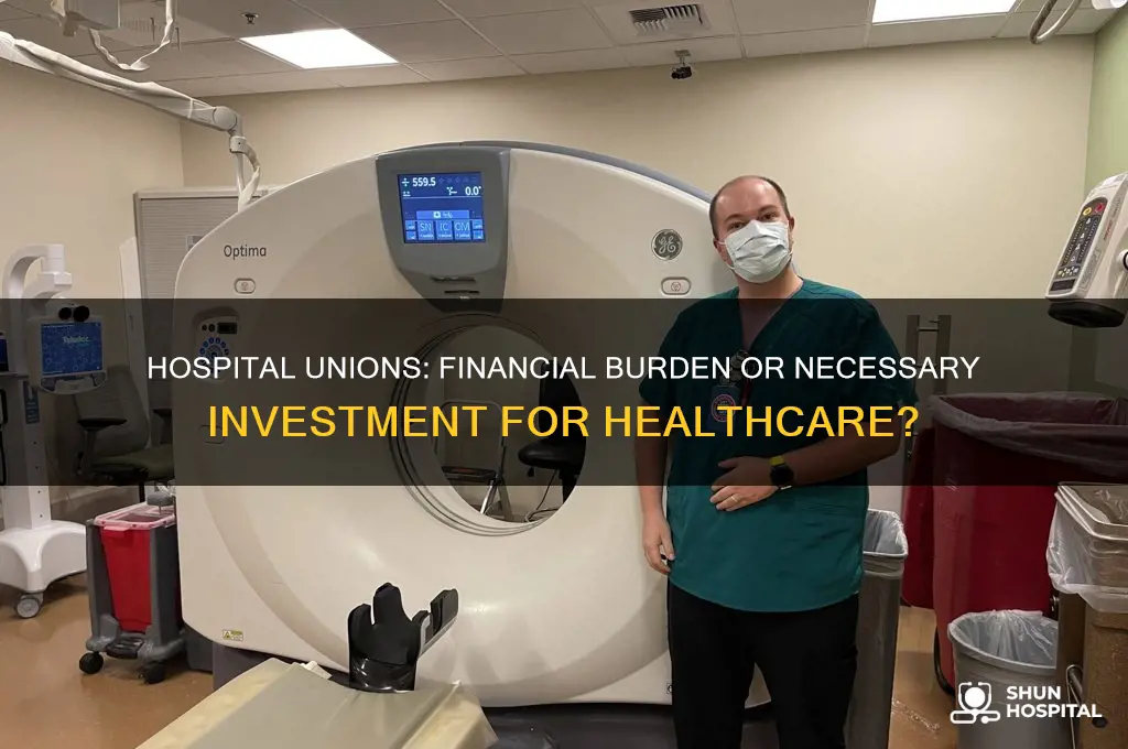 do hospital unions cost money