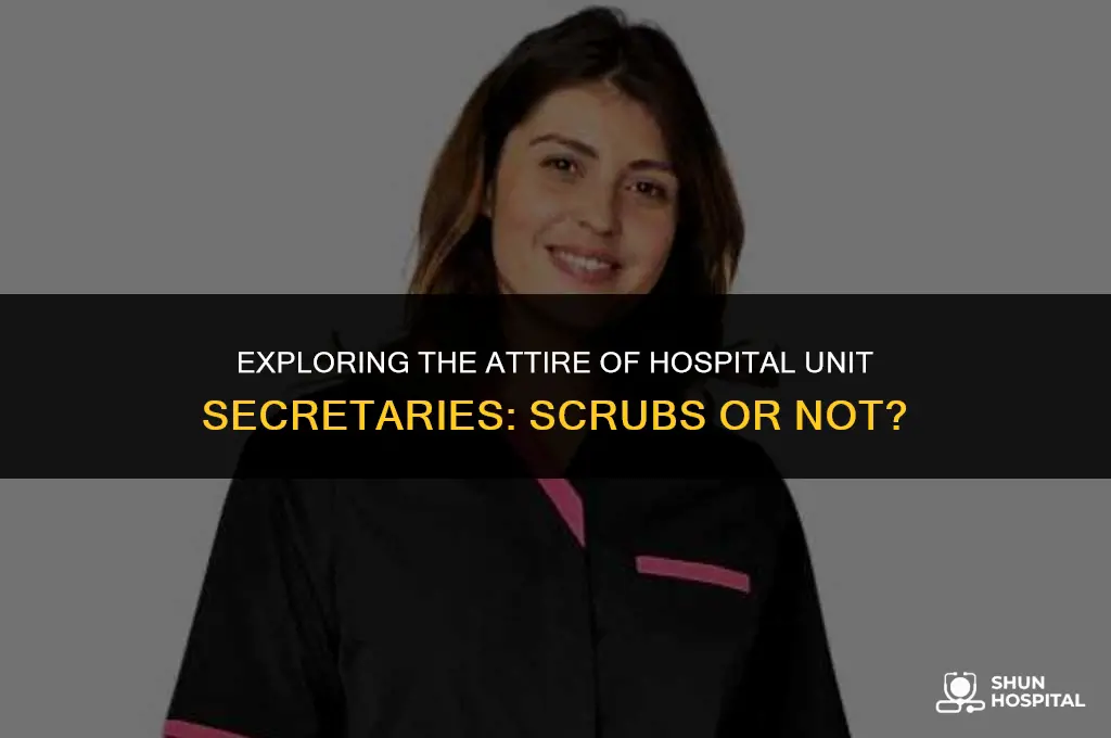 do hospital unit secretaries wear scrubs