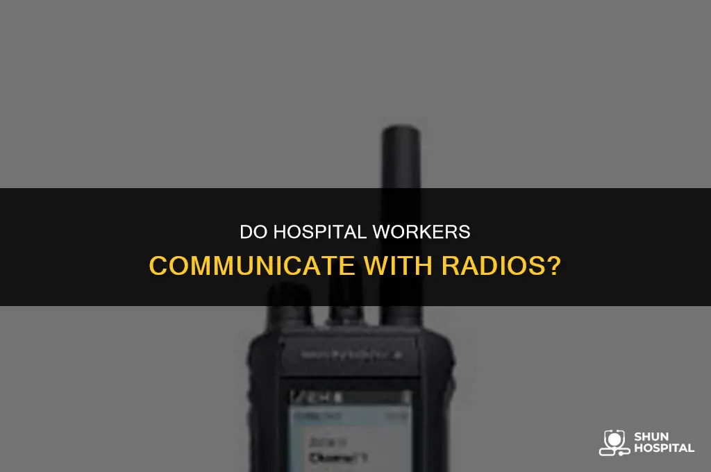do hospital workers communicate with radios