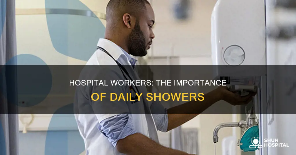 do hospital workers need to shower everyday