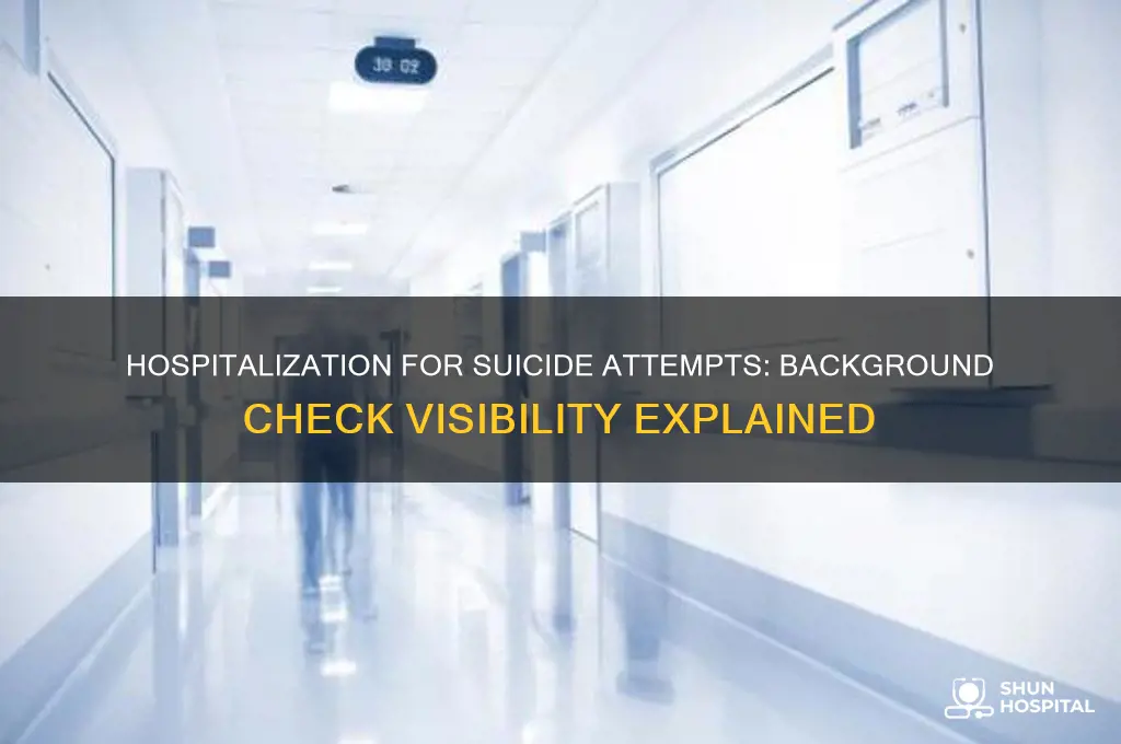do hospitalization for suicide attempts show up on background checks