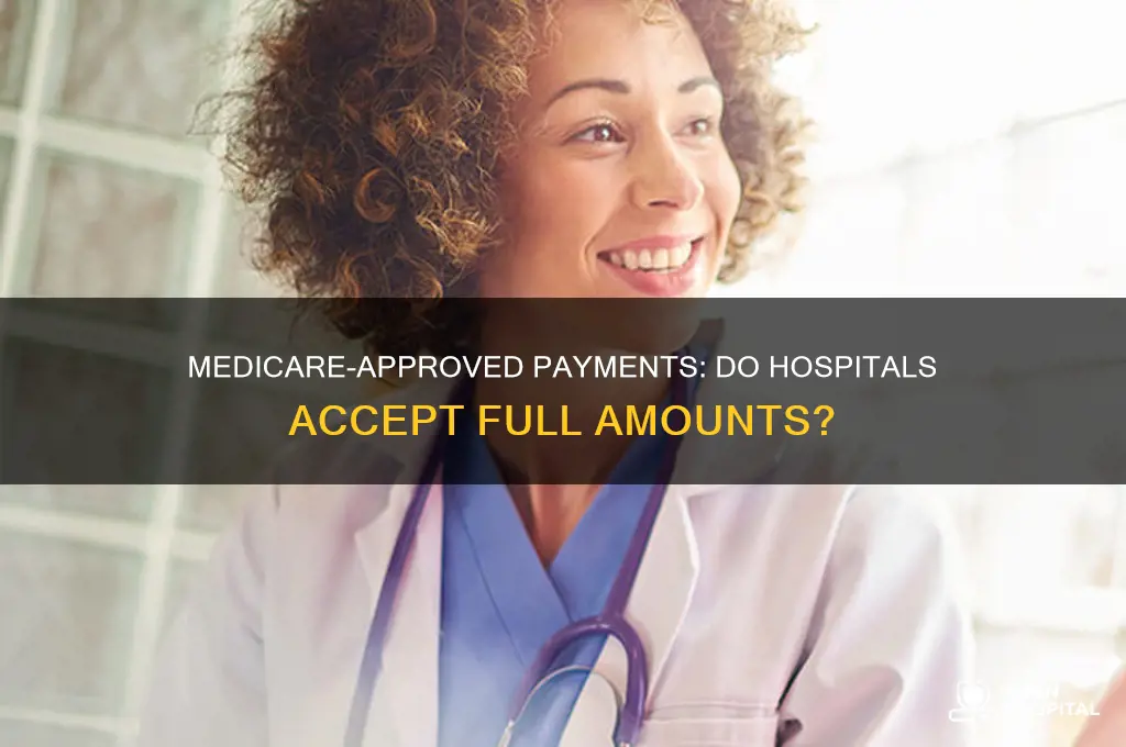 do hospitals accept as full payment what medicare approves