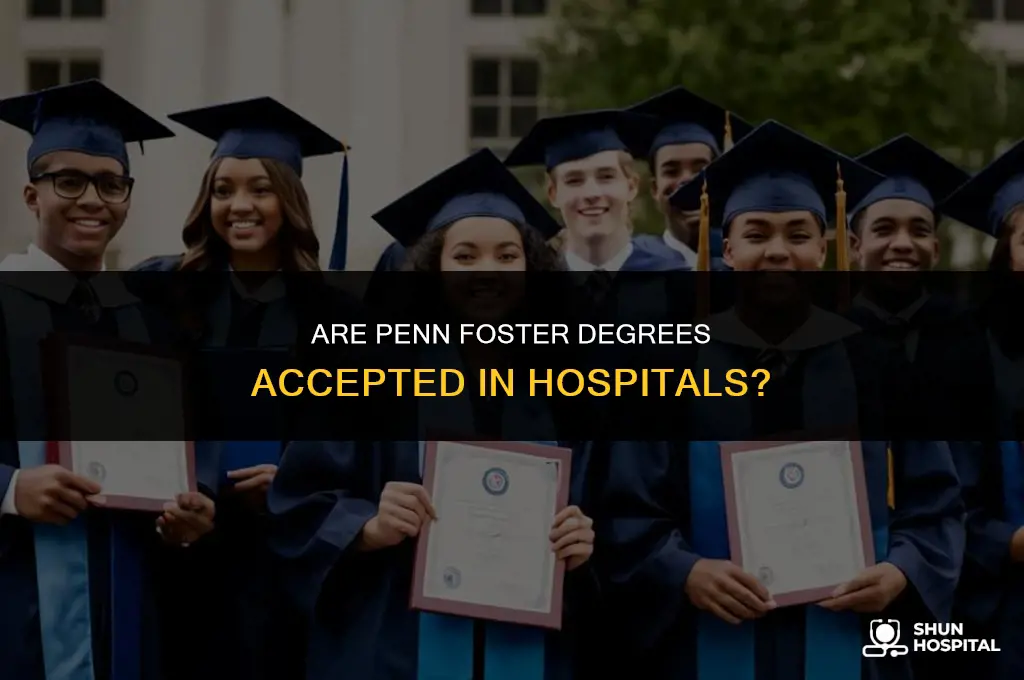 do hospitals accept penn foster degrees