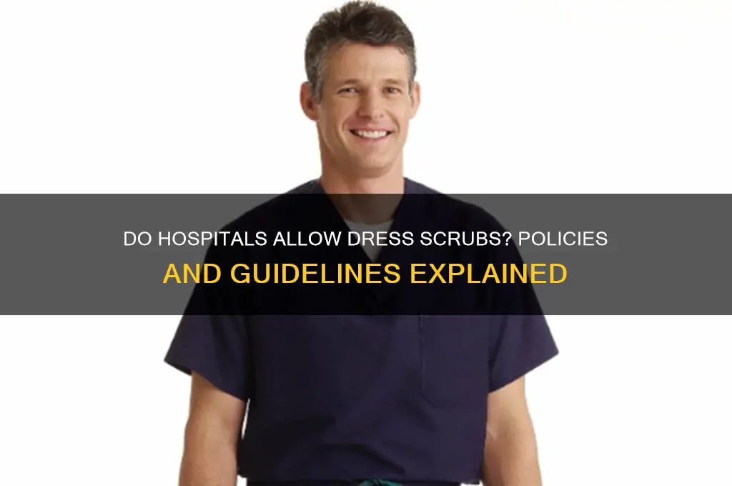 do hospitals allow dress scrubs
