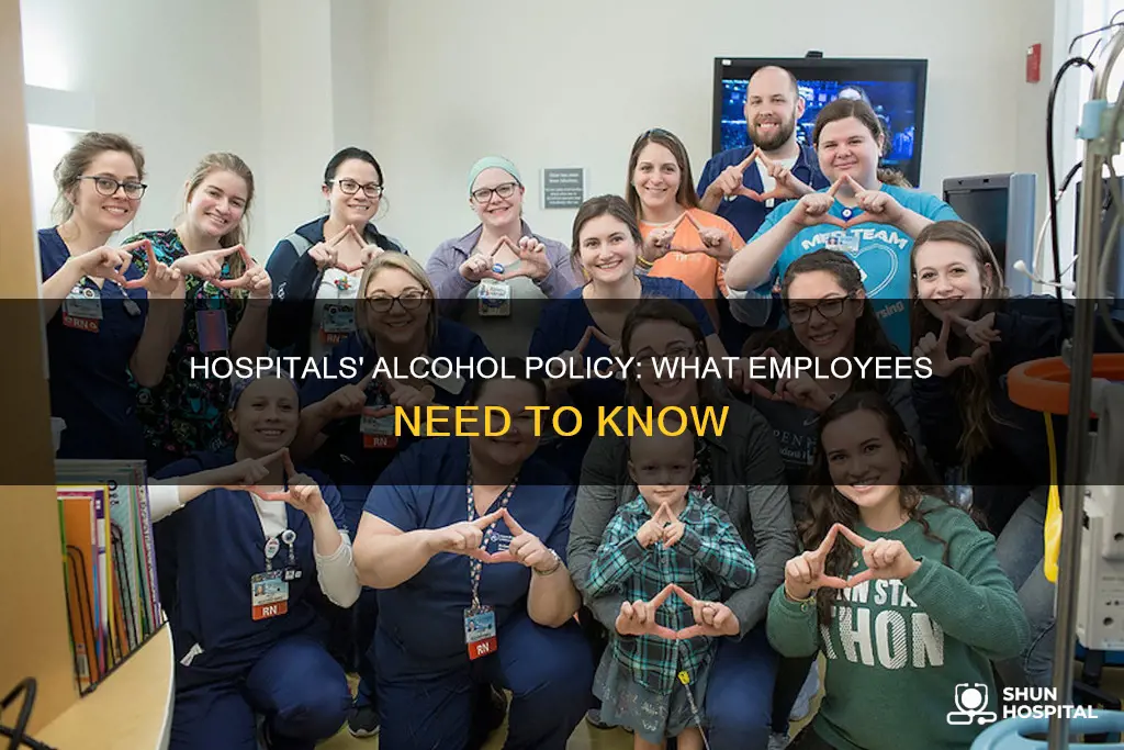 do hospitals allow employees to have alcohol