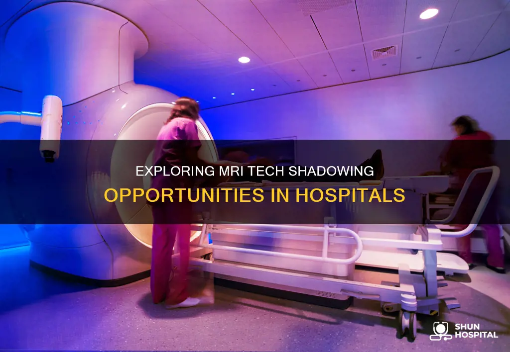 do hospitals allow shadowing for mri tech
