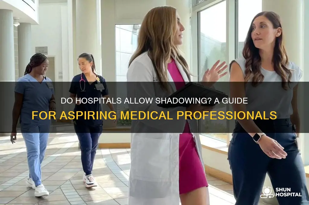 do hospitals allow shadowing