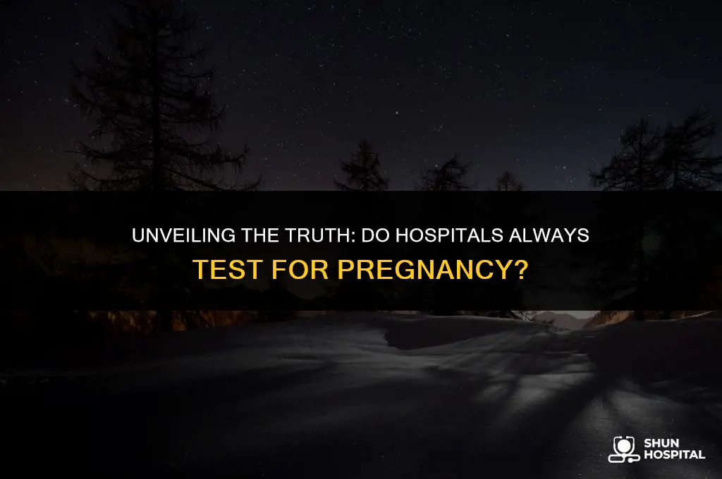 do hospitals always test for pregnancy