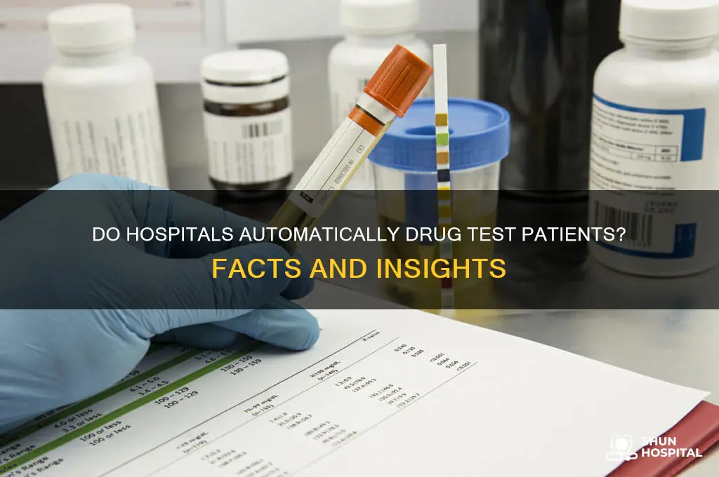 do hospitals automatically drug test