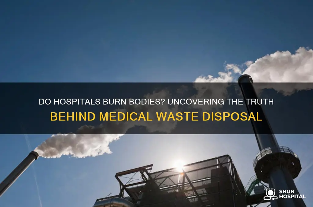 do hospitals burn bodies