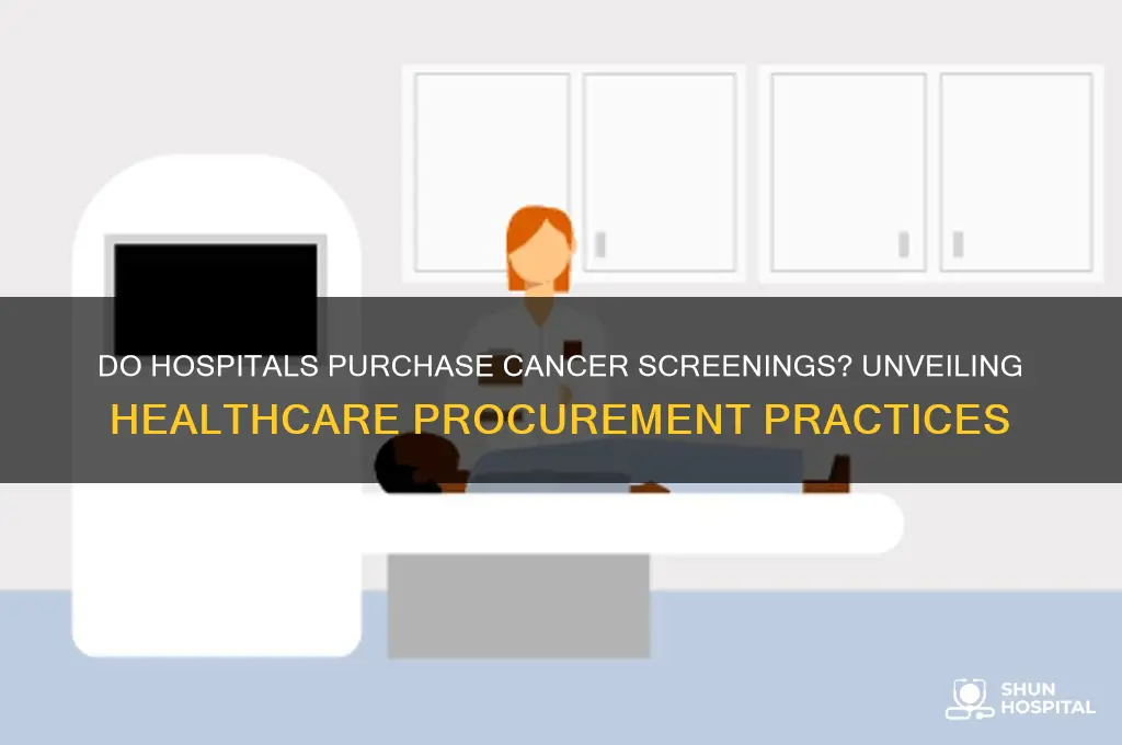 do hospitals buy cancer screenings