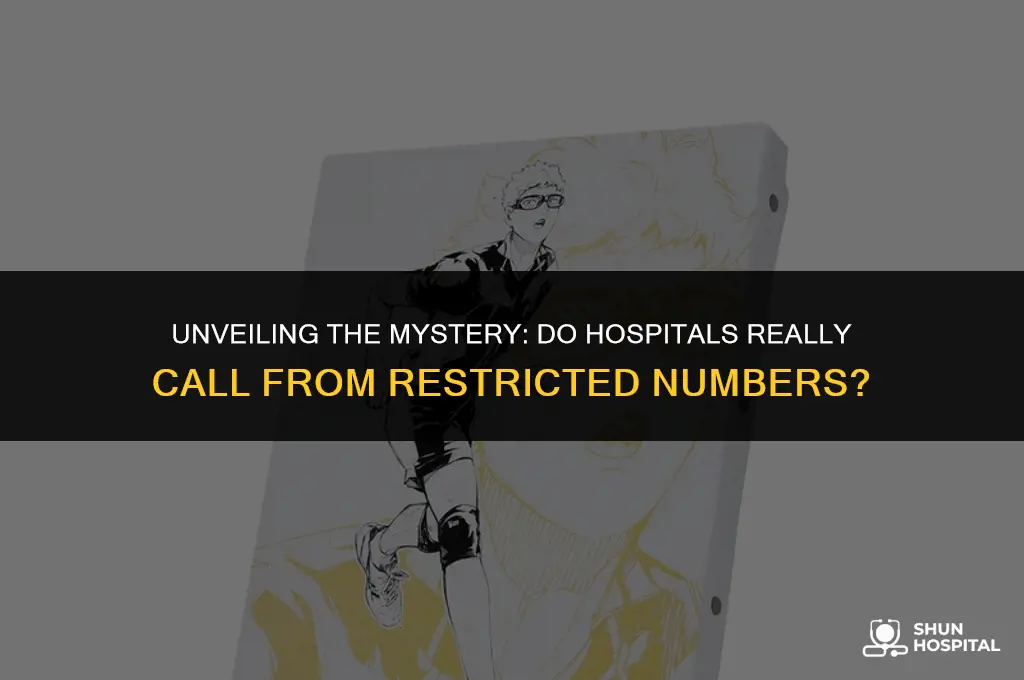 do hospitals call from restricted numbers