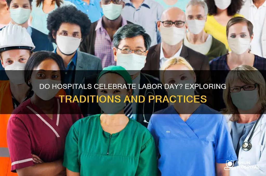 do hospitals celebrate labor day