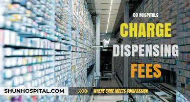 Do Hospitals Charge Dispensing Fees? Understanding Hidden Costs in Healthcare