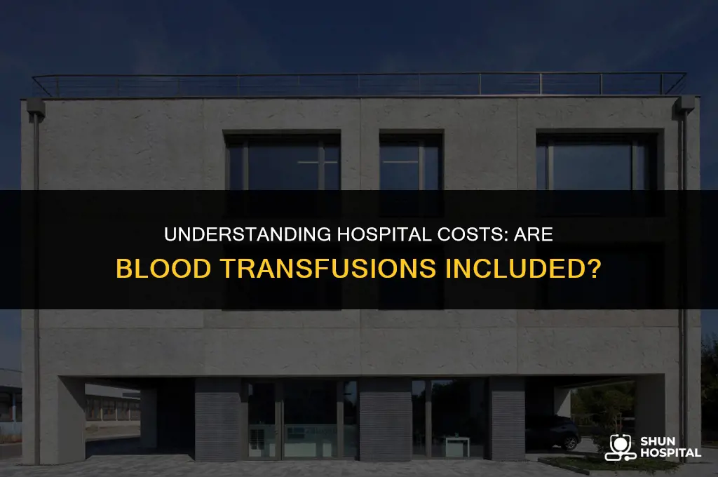 do hospitals charge for blood transfusions