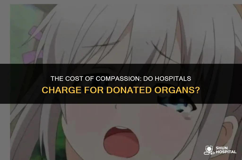 do hospitals charge for donated organs