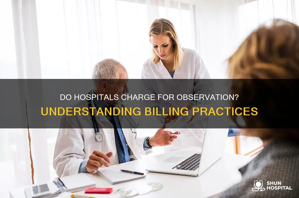 do hospitals charge for observation
