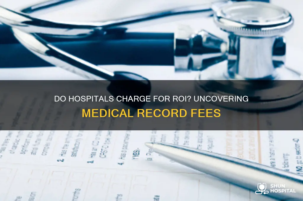 do hospitals charge for roi