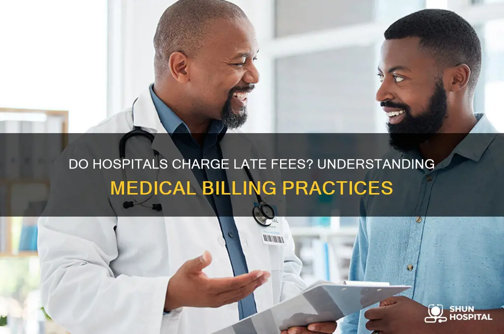 do hospitals charge late fees