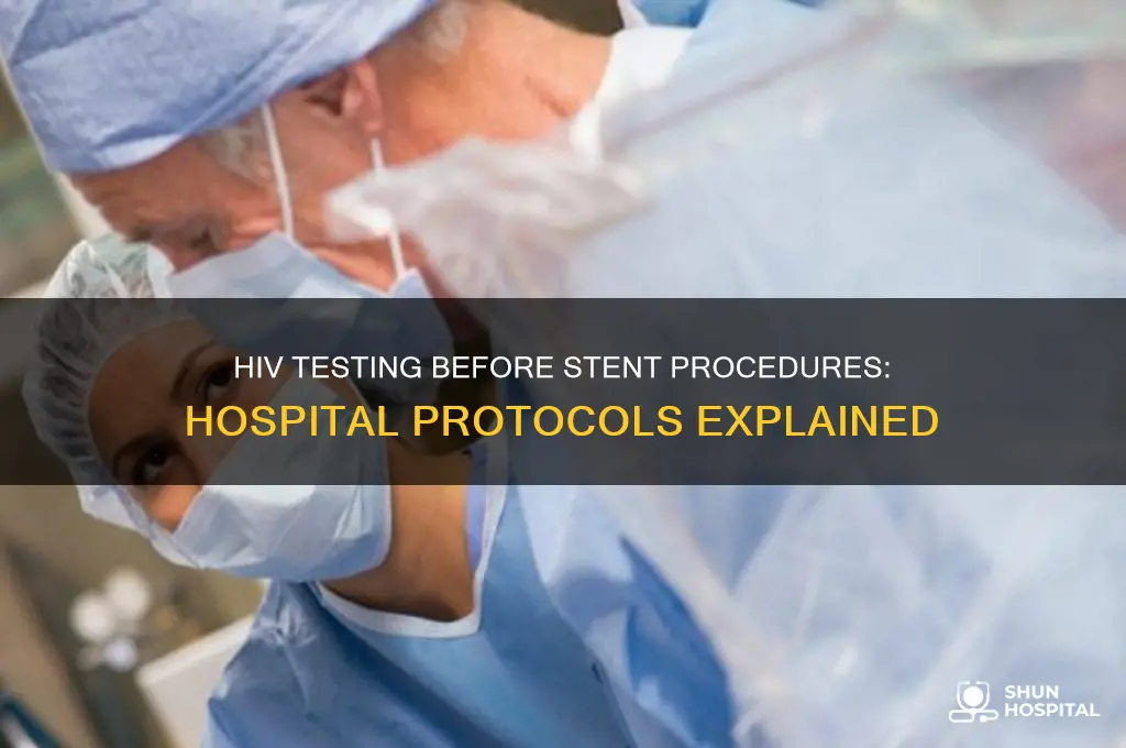 do hospitals check for hiv prior to stent placement
